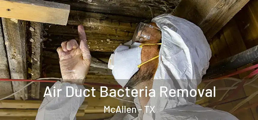 Air Duct Bacteria Removal McAllen - TX