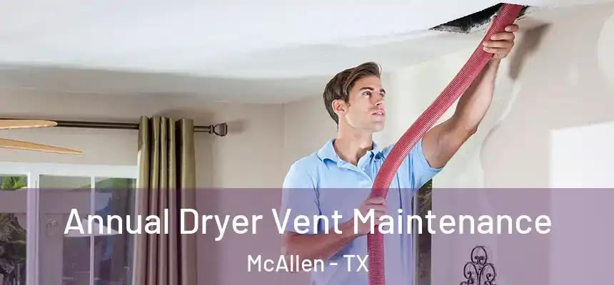  Annual Dryer Vent Maintenance McAllen - TX