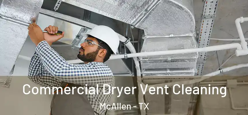  Commercial Dryer Vent Cleaning McAllen - TX