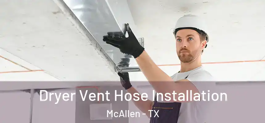  Dryer Vent Hose Installation McAllen - TX