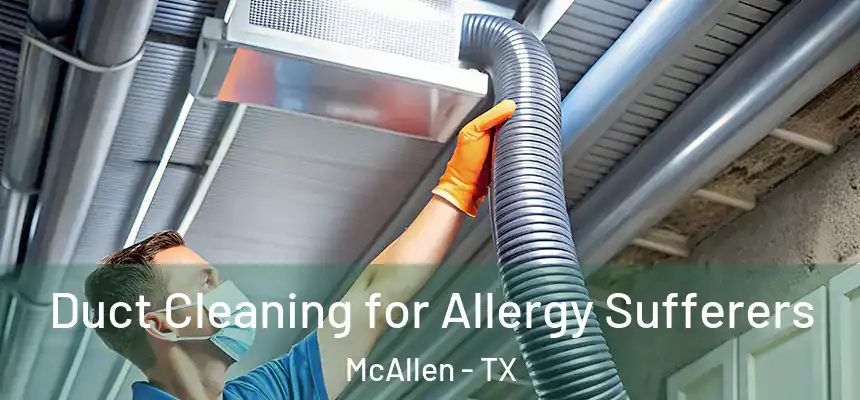  Duct Cleaning for Allergy Sufferers McAllen - TX