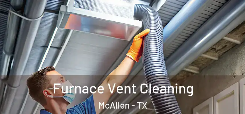  Furnace Vent Cleaning McAllen - TX