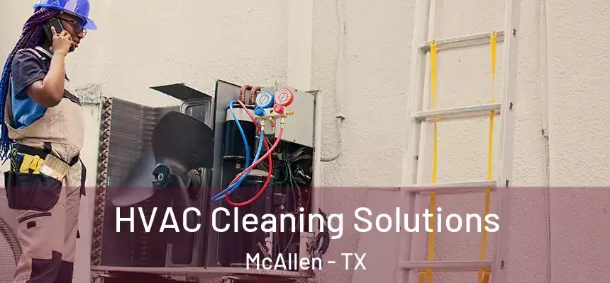  HVAC Cleaning Solutions McAllen - TX
