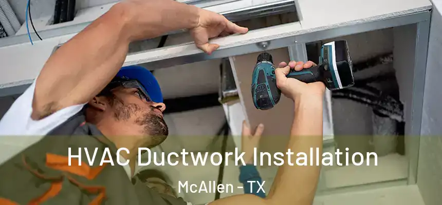  HVAC Ductwork Installation McAllen - TX
