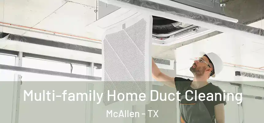Multi-family Home Duct Cleaning McAllen - TX