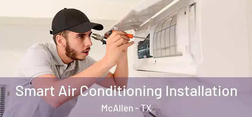  Smart Air Conditioning Installation McAllen - TX