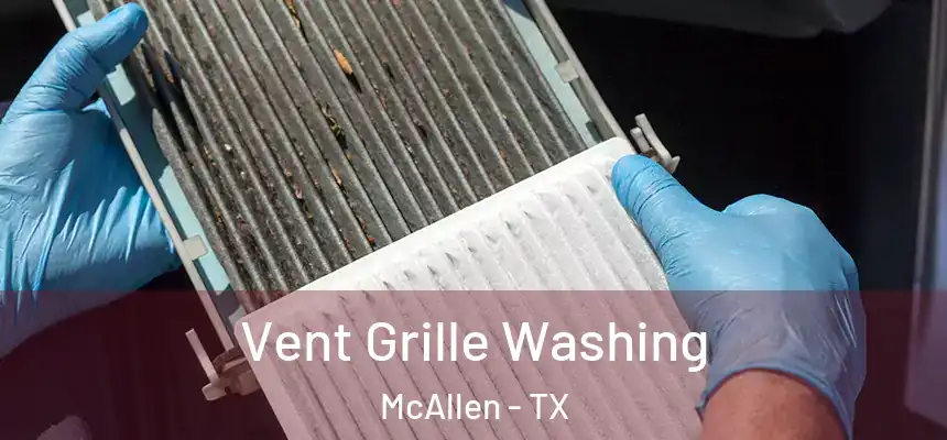 Vent Grille Washing McAllen - TX